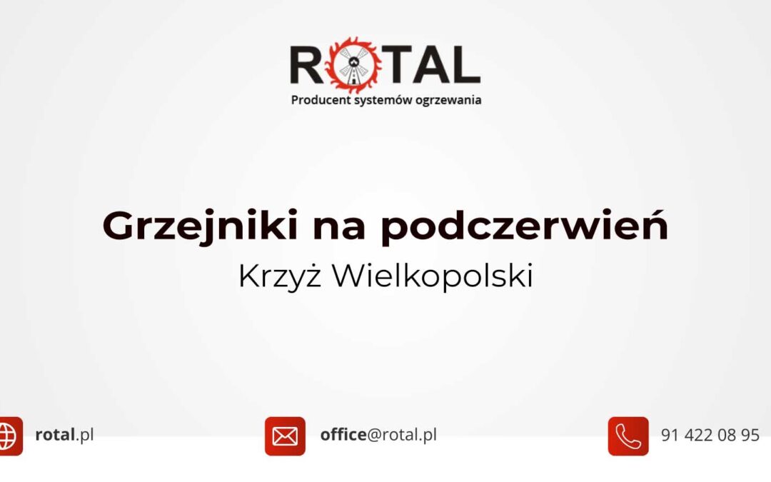 Grzejniki na podczerwień Krzyż Wielkopolski