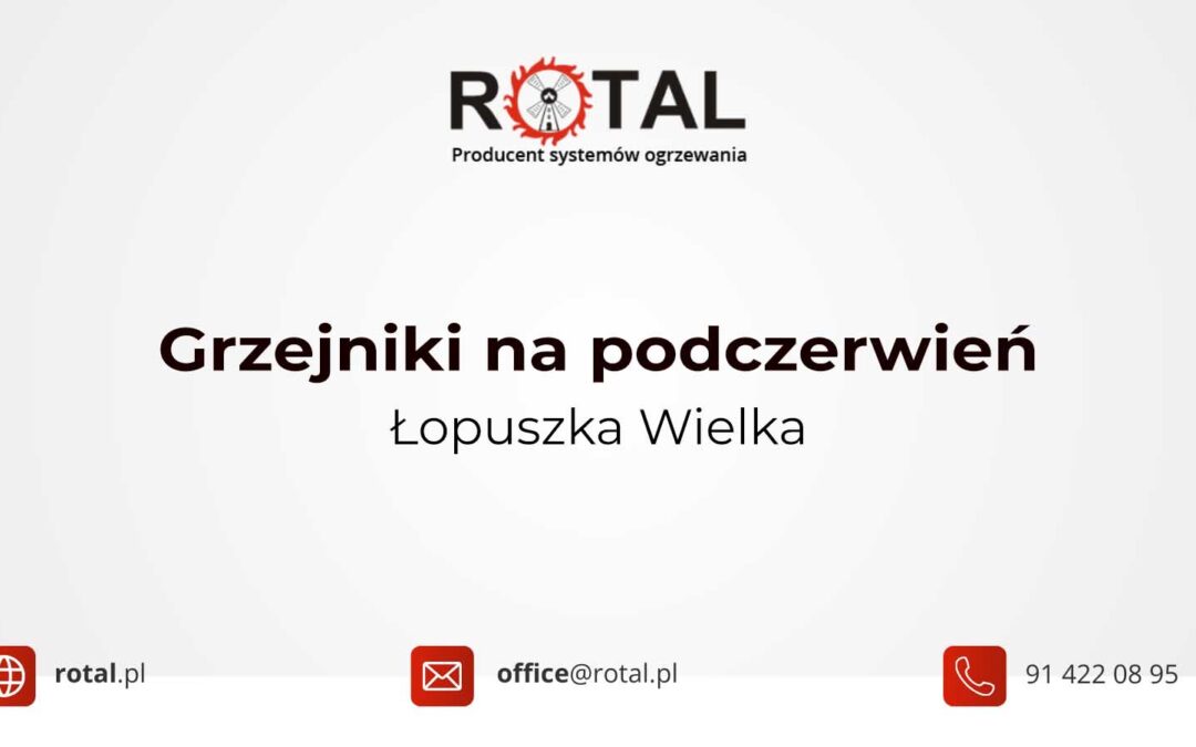 Grzejniki na podczerwień Łopuszka Wielka