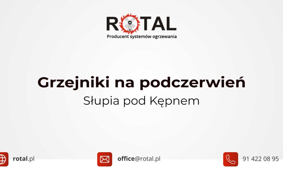 Grzejniki na podczerwień Słupia pod Kępnem