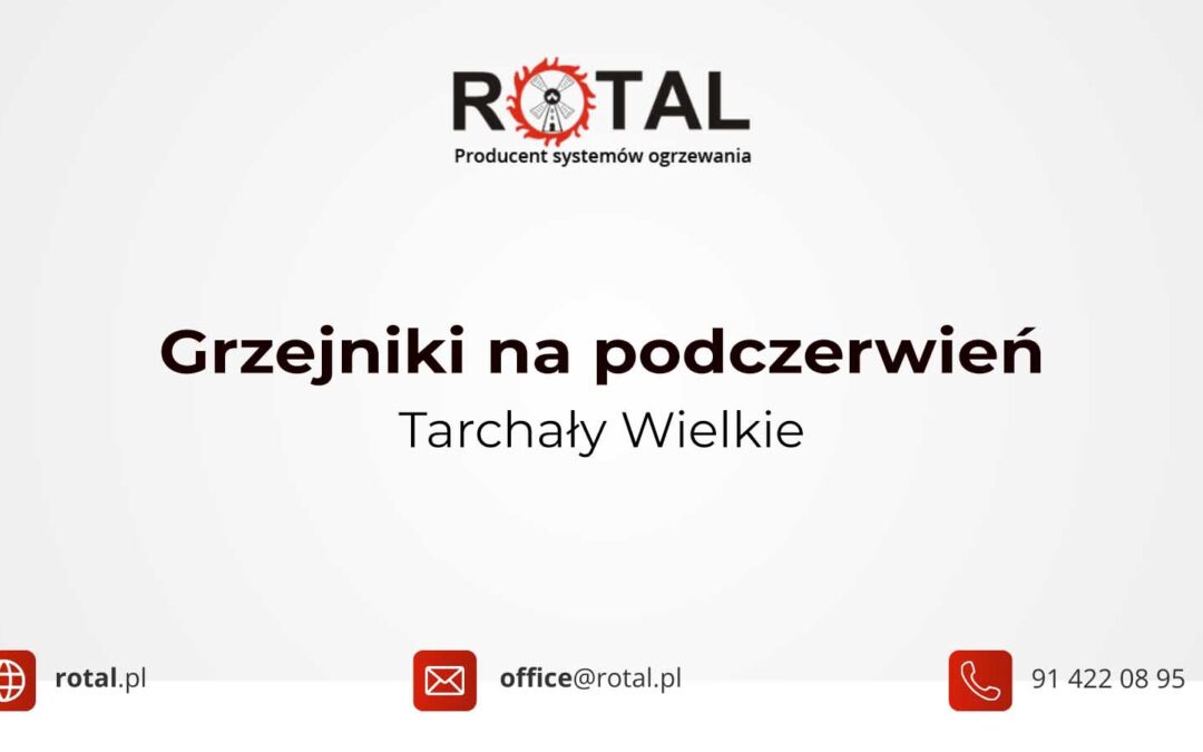 Grzejniki na podczerwień Tarchały Wielkie