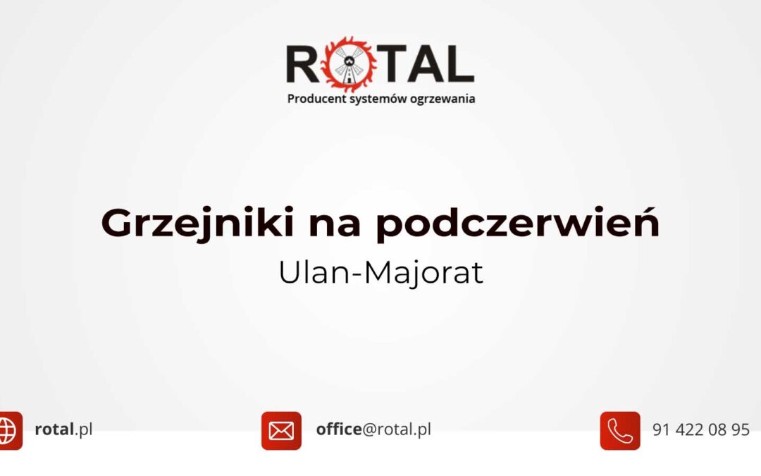 Grzejniki na podczerwień Ulan-Majorat