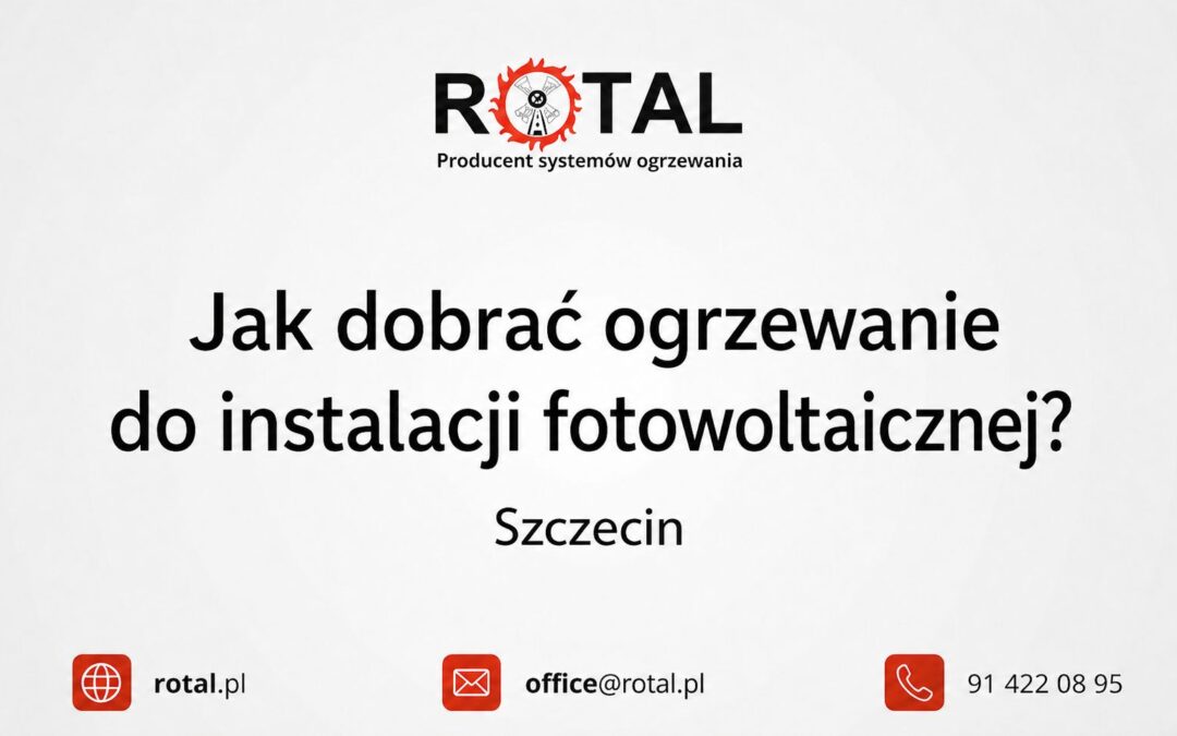 Jak dobrać ogrzewanie do instalacji fotowoltaicznej